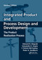 Integrated Product and Process Design and Development (The Product Realization Process, Second Edition) by Edward B. Magrab, Satyandra K. Gupta, F. Patrick McCluskey, Peter Sandborn, 9780367385378