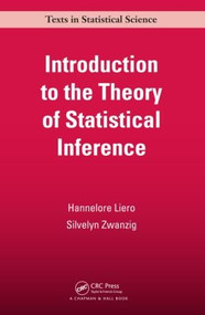 Introduction to the Theory of Statistical Inference by Hannelore Liero, Silvelyn Zwanzig, 9781439852927