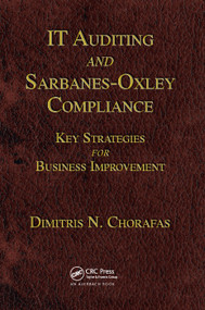 IT Auditing and Sarbanes-Oxley Compliance (Key Strategies for Business Improvement) by Dimitris N. Chorafas, 9780367386504
