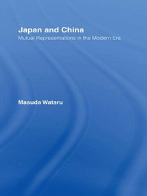 Japan and China (Mutual Representations in the Modern Era) - 9781138863194 by Matsuda Wataru, Joshua A. Fogel, Joshua A. Fogel, 9781138863194