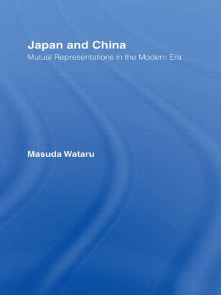 Japan and China (Mutual Representations in the Modern Era) - 9781138863194 by Matsuda Wataru, Joshua A. Fogel, Joshua A. Fogel, 9781138863194
