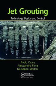 Jet Grouting (Technology, Design and Control) by Paolo Croce, Alessandro Flora, Giuseppe Modoni, 9781138076273