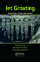 Jet Grouting (Technology, Design and Control) by Paolo Croce, Alessandro Flora, Giuseppe Modoni, 9781138076273