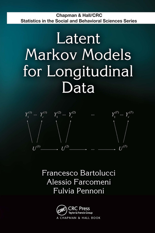 Latent Markov Models for Longitudinal Data by Francesco Bartolucci, Alessio Farcomeni, Fulvia Pennoni, 9781032477541