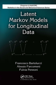 Latent Markov Models for Longitudinal Data by Francesco Bartolucci, Alessio Farcomeni, Fulvia Pennoni, 9781032477541
