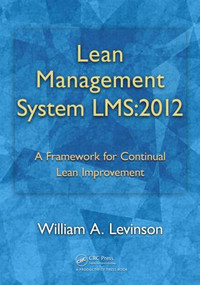 Lean Management System LMS:2012 (A Framework for Continual Lean Improvement) by William A. Levinson, 9781466505377