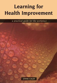 Learning for Health Improvement (Pt. 1, Experiences of Providing and Receiving Care) by Lynne Caley, Pauline Boss, 9781846190278