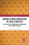 Making Global Knowledge in Local Contexts (The Politics of International Relations and Policy Advice in Russia) by Katarzyna Kaczmarska, 9781032182346