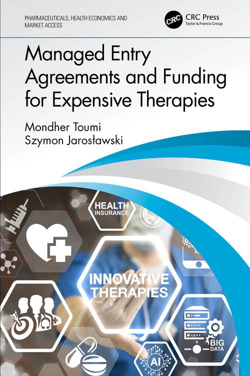 Managed Entry Agreements and Funding for Expensive Therapies by Mondher Toumi, Szymon Jarosławski, 9780367500269