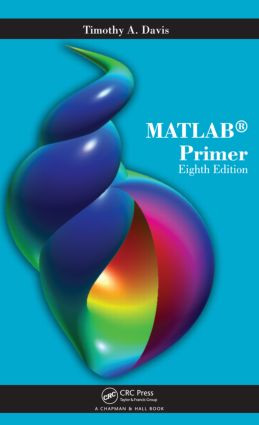 MATLAB Primer by Timothy A. Davis, 9781439828625
