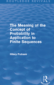 The Meaning of the Concept of Probability in Application to Finite Sequences (Routledge Revivals) - 9780415688109 by Hilary Putnam, 9780415688109