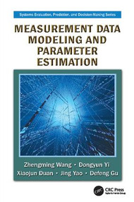 Measurement Data Modeling and Parameter Estimation by Zhengming Wang, Dongyun Yi, Xiaojun Duan, Jing Yao, Defeng Gu, 9781138114920