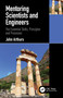 Mentoring Scientists and Engineers (The Essential Skills, Principles and Processes) by John Arthurs, 9780367724009