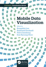 Mobile Data Visualization by Bongshin Lee, Raimund Dachselt, Petra Isenberg, Eun Kyoung Choe, 9780367534714