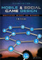 Mobile & Social Game Design (Monetization Methods and Mechanics, Second Edition) by Tim Fields, 9781466598683