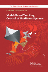 Model-Based Tracking Control of Nonlinear Systems by Elzbieta Jarzebowska, 9780367381103