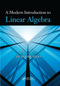 A Modern Introduction to Linear Algebra by Henry Ricardo, 9780367385040