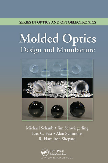 Molded Optics (Design and Manufacture) by Michael Schaub, Jim Schwiegerling, Eric Fest, R. Hamilton Shepard, Alan Symmons, 9780367576974