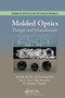 Molded Optics (Design and Manufacture) by Michael Schaub, Jim Schwiegerling, Eric Fest, R. Hamilton Shepard, Alan Symmons, 9780367576974