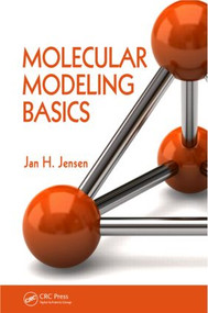 Molecular Modeling Basics by Jan H. Jensen, 9781420075267