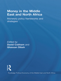 Money in the Middle East and North Africa (Monetary Policy Frameworks and Strategies) - 9780415731461 by David Cobham, Ghassan Dibeh, 9780415731461