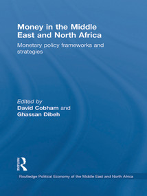 Money in the Middle East and North Africa (Monetary Policy Frameworks and Strategies) - 9780415731461 by David Cobham, Ghassan Dibeh, 9780415731461