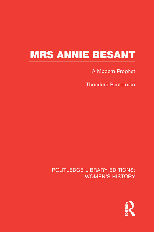 Mrs Annie Besant (A Modern Prophet) - 9780415752428 by Theodore Besterman, 9780415752428