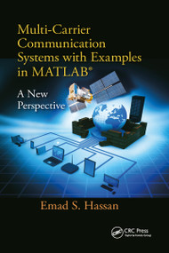 Multi-Carrier Communication Systems with Examples in MATLAB® (A New Perspective) by Emad Hassan, 9781138894167