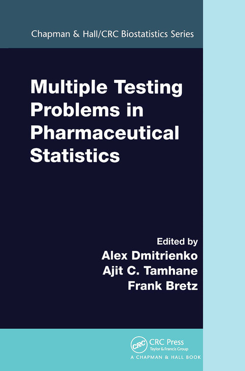 Multiple Testing Problems in Pharmaceutical Statistics by Alex Dmitrienko, Ajit C. Tamhane, Frank Bretz, 9781032477701