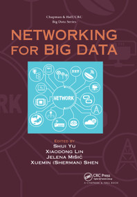 Networking for Big Data by Shui Yu, Xiaodong Lin, Jelena Misic, Xuemin (Sherman) Shen, 9780367377533
