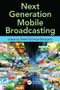 Next Generation Mobile Broadcasting by David Gomez-Barquero, 9781138199781