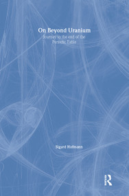 On Beyond Uranium (Journey to the End of the Periodic Table) by Sigurd Hofmann, 9780415284967