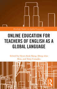 Online Education for Teachers of English as a Global Language by Hyun-Sook Kang, Dong-shin Shin, Tony Cimasko, 9780367523145