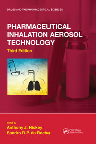 Pharmaceutical Inhalation Aerosol Technology, Third Edition by Anthony J. Hickey, Sandro R. da Rocha, 9781032093222