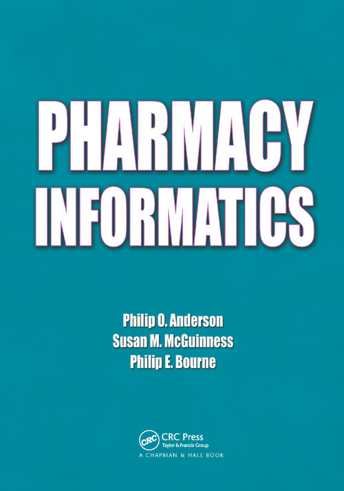 Pharmacy Informatics by Philip O. Anderson, Susan M. McGuinness, Philip E. Bourne, 9780367384807