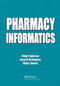 Pharmacy Informatics by Philip O. Anderson, Susan M. McGuinness, Philip E. Bourne, 9780367384807