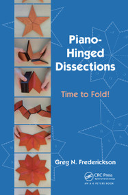 Piano-Hinged Dissections (Time to Fold!) by Greg N. Frederickson, 9780367446253