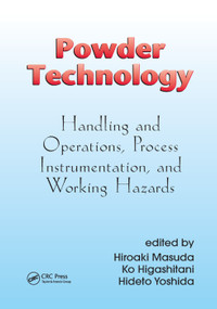Powder Technology (Handling and Operations, Process Instrumentation, and Working Hazards) by Hiroaki Masuda, Ko Higashitani, Hideto Yoshida, 9780367389819