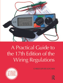 A Practical Guide to the of the Wiring Regulations by Christopher Kitcher, 9780080965604