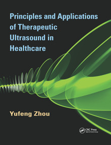 Principles and Applications of Therapeutic Ultrasound in Healthcare by Yufeng Zhou, 9780367658663