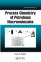 Process Chemistry of Petroleum Macromolecules by Irwin A. Wiehe, 9780367577506