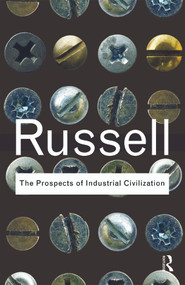 The Prospects of Industrial Civilization by Bertrand Russell, 9780415487368