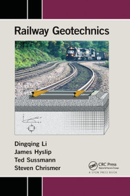 Railway Geotechnics by Dingqing Li, James Hyslip, Ted Sussmann, Steven Chrismer, 9780367866594