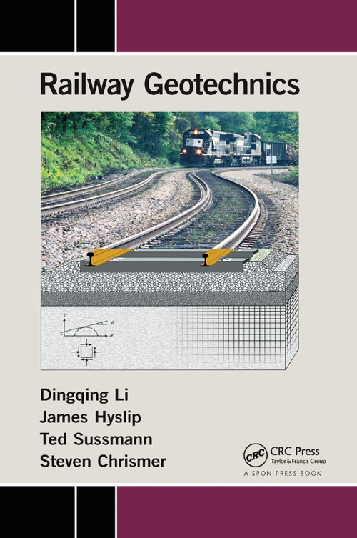 Railway Geotechnics by Dingqing Li, James Hyslip, Ted Sussmann, Steven Chrismer, 9780367866594