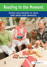 Reading in the Moment (Activities and Stories to Share with Adults with Dementia) by Anne Vize, 9780863889813