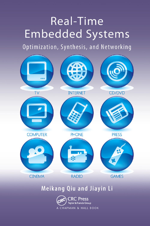 Real-Time Embedded Systems (Optimization, Synthesis, and Networking) by Meikang Qiu, Jiayin Li, 9780367382674