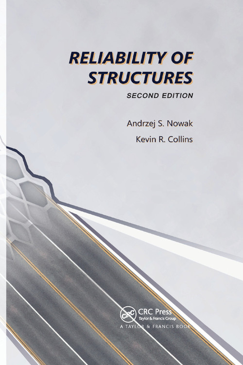 Reliability of Structures by Andrzej S. Nowak, Kevin R. Collins, 9780367866273