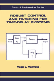 Robust Control and Filtering for Time-Delay Systems by Magdi S. Mahmoud, 9780367398958