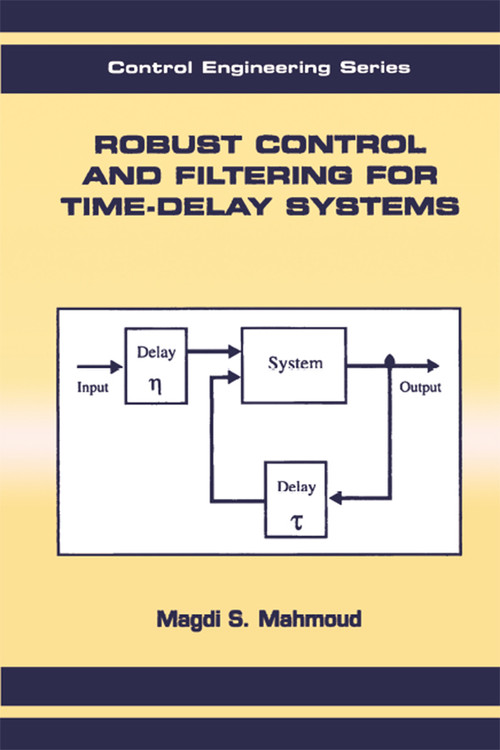 Robust Control and Filtering for Time-Delay Systems by Magdi S. Mahmoud, 9780367398958