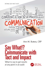 Say What!? Communicate with Tact and Impact (What to say to get results at any point in an audit) by Ann M. Butera, 9780367555535